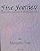 Fine Feathers: A Quilter's Guide to Customizing Traditional Feather Quilting Designs by 
