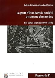 La  gent d'État dans la société ottomane damascène