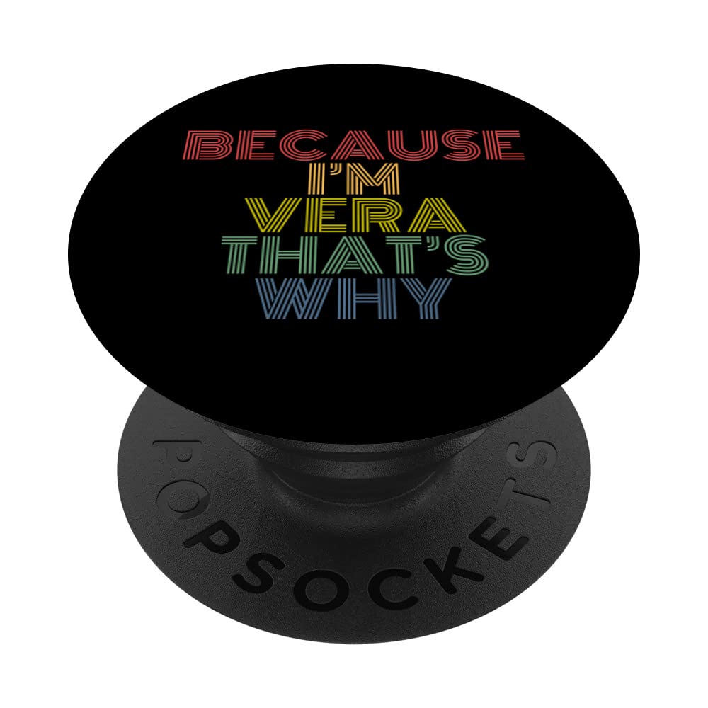 Because I'm Vera That's Why Funny Personalized Name PopSockets Swappable PopGrip
