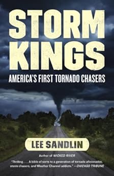 Storm Kings: The Untold History of America's First Tornado Chasers by [Sandlin, Lee]