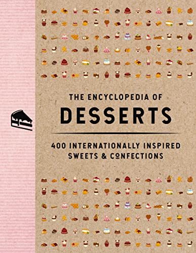 The Encyclopedia of Desserts: 400 Internationally Inspired Sweets and Confections (Encyclopedia Cookbooks) The Encyclopedia of Desserts: 400 Internationally Inspired Sweets and Confections (Encyclopedia Cookbooks) Hardcover Kindle