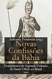 Livro Novas Confissões da Bahia: Documentos da Segunda Visitação do Santo Ofício ao Brasil (século XVII)