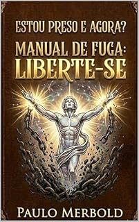 Livro ESTOU PRESO E AGORA?: Manual de Fuga. Liberte-se!
