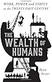 The Wealth of Humans: Work, Power, and Status in the Twenty-first Century