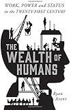 The Wealth of Humans: Work, Power, and Status in the Twenty-first Century