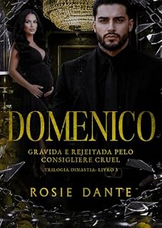 Livro Domenico: Grávida e rejeitada pelo consigliere cruel (Trilogia Dinastia Livro 3)