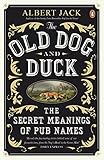 "The Old Dog and Duck The Secret Meanings of Pub Names" av Albert Jack