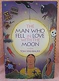 Front cover for the book The Man Who Fell in Love with the Moon: A Novel by Tom Spanbauer