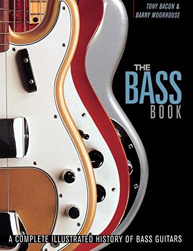 The Bass Book: A Complete Illustrated History of Bass Guitars