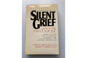 Silent Grief: Living in the Wake of Suicide