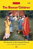 The Mystery of the Haunted Boxcar (The Boxcar Children Mysteries Book 100)
