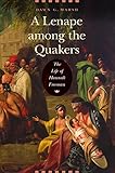 A Lenape among the Quakers: The Life of Hannah Freeman by 