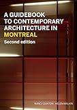 A Guidebook to Contemporary Architecture in Montreal: Updated and Expanded Second Edition by Nancy Dunton, Helen Malkin