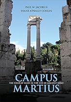Campus Martius: The Field of Mars in the Life of Ancient Rome