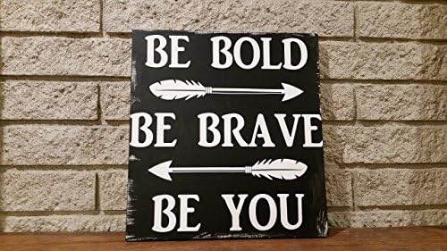 Be bold be brave be you inspirational wood sign