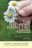 The Self-Aware Parent Two: 23 More Lessons for Growing with Your Children