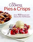 Fine Cooking Pies & Crisps: Over 100 Sweet and Savory No-Fail Recipes by Editors of Fine Cooking