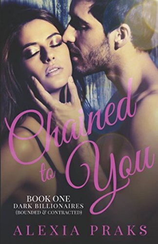 Chained to You, Book 1: Bounded and Contracted (Dark Billionaires)