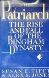 Hardcover Patriarch: The Rise and Fall of the Bingham Dynasty Book