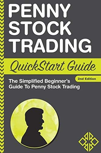 Penny Stock: Trading QuickStart Guide - The Simplified Beginner's Guide to Penny Stock Trading