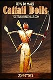 How To Make Cattail Dolls: Wilderness Survival Skills: Book 2 (Wilderness Survival Skills Series) (Volume 2) by John Yost