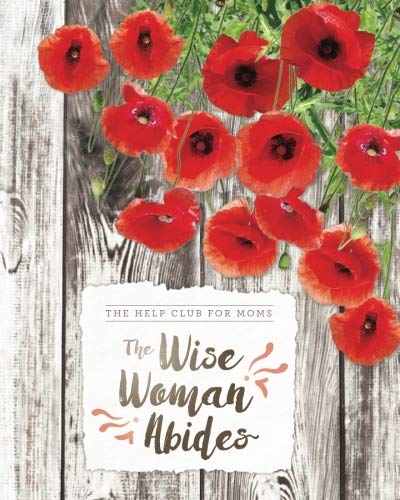 Help Club for Moms: The Wise Woman Abides