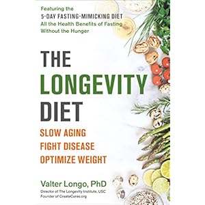 The Longevity Diet: Slow Aging, Fight Disease, Optimize Weight