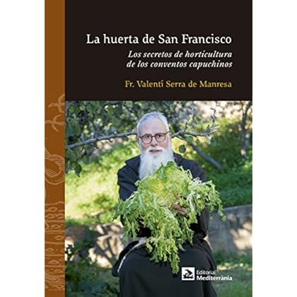 La huerta de San Francisco. Los secretos de horticultura de los conventos capuchinos