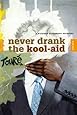 Never Drank the Kool-Aid: Essays