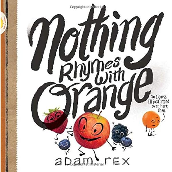 Nothing Rhymes With Orange Cute Children S Books Preschool Rhyming Books Children S Humor Books Books About Friendship Rex Adam 9781452154435 Amazon Com Books