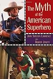 The Myth of the American Superhero