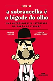 Livro A Sobrancelha é o Bigode do Olho - Uma autobiografia inventada do Barão de Itararé