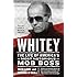 Whitey: The Life of America's Most Notorious Mob Boss