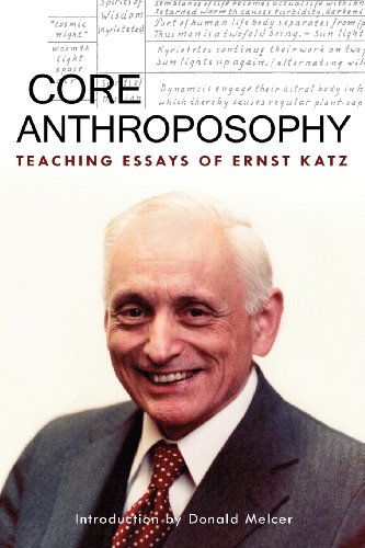 Core Anthroposophy: Teaching Essays of Ernst Katz by