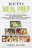 New Keto Meal Prep: Keto Meal Prep: A Complete Meal Prep Cookbook, with 4-Week Meal Prep Plan. Lose by 