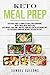 New Keto Meal Prep: Keto Meal Prep: A Complete Meal Prep Cookbook, with 4-Week Meal Prep Plan. Lose by 
