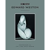 In Focus: Edward Weston: Photographs From the J. Paul Getty Museum