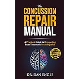 The Concussion Repair Manual: A Practical Guide to Recovering from Traumatic Brain Injuries