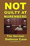 Not Guilty at Nuremberg: The German Defense Case
