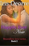 Happily Ever Now (Boundless Love Book 2)
