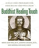 Buddhist Healing Touch: A Self-Care Program for Pain Relief and Wellness by Ming-Sun Yen, Joseph Chiang