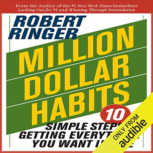 Million Dollar Habits: 10 Simple Steps to Getting Everything You Want in Life by Robert Ringer