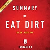 Summary of Eat Dirt: Dr. Josh Axe | Includes Analysis