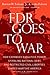 FDR Goes to War - Book by Burton Folsom
