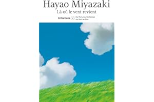 Là où le vent revient, t. 02: Entretiens : De Ponyo sur la falaise au Vent se lève