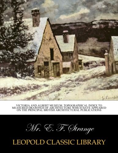 Victoria and Albert museum. Topographical index to measured drawings of architecture which have appeared on the principal British architectural publications