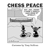 Chess Peace: Cartoons by Tony Sullivan by Tony Sullivan