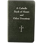 A Catholic Book of Hours and Other Devotions