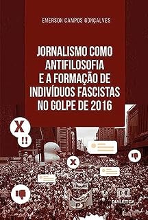 Livro Jornalismo como antifilosofia e a formação de indivíduos fascistas no golpe de 2016