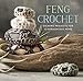 Feng Crochet: Calming Projects for a Harmonious Home by 